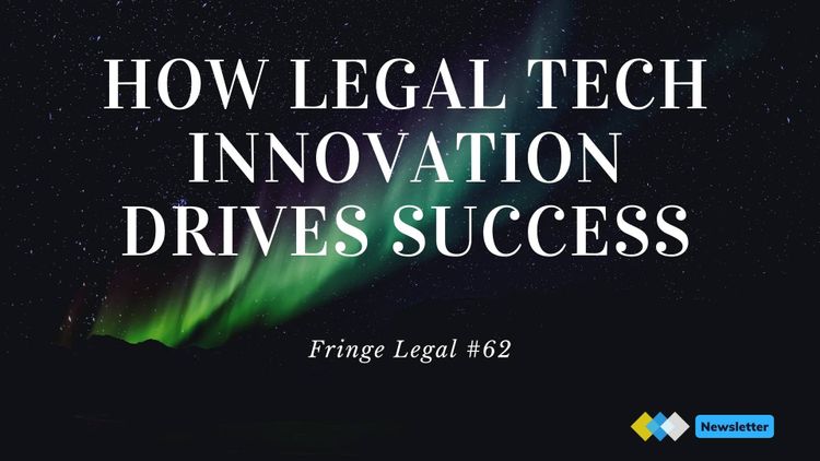 Fringe Legal #61: how legal tech innovation drives success