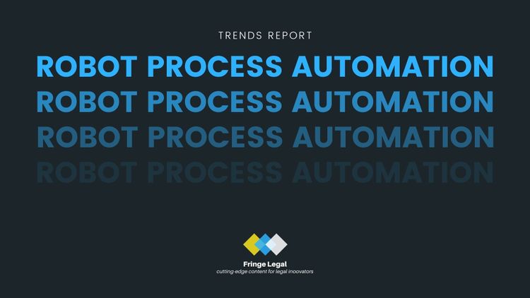 Fringe Legal #43: emerging: robot process automation 🤖