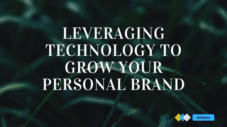 Leveraging Technology to Grow Your Personal Brand