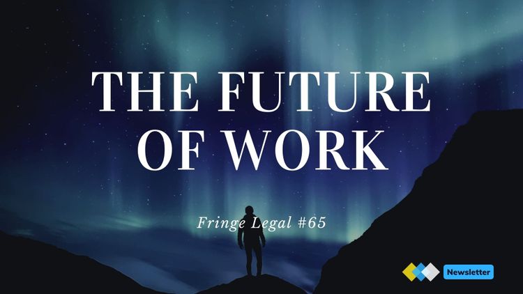 Fringe Legal #65: the future of work