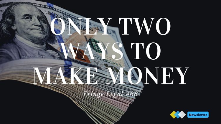 Fringe Legal #68 - only two ways to make money in tech