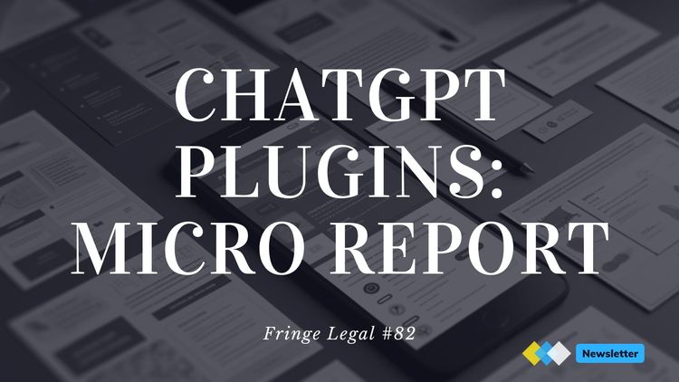 Fringe Legal #82: Unveiling the Impact of ChatGPT Plugins on Legal Tech