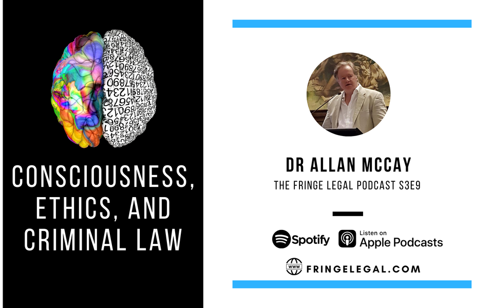 Dr. Allan McCay on Neuroscience, Ethics and Criminal Law