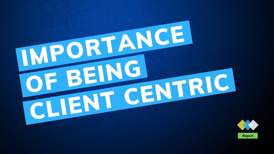 The importance of being client-centric