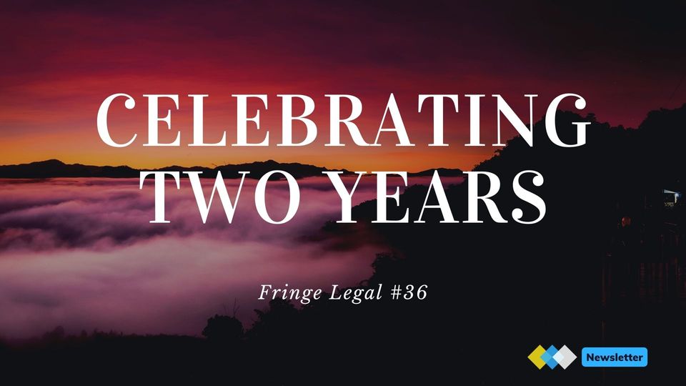 Fringe Legal #36: celebrating two years