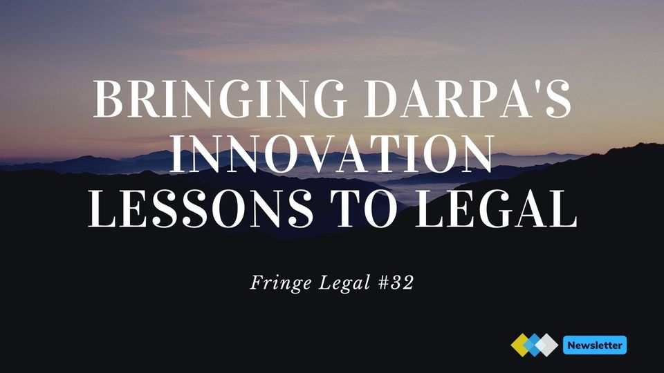 Fringe Legal #32: Bringing DARPA's Innovation Lessons to Legal