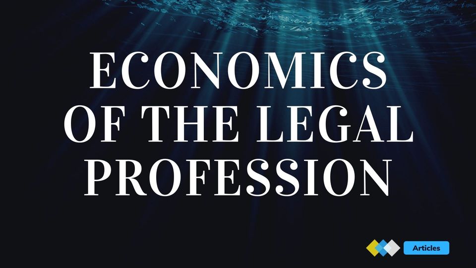 Economics of the legal profession: levers that impact efficient and effective delivery